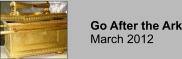 Go After the Ark March 2012