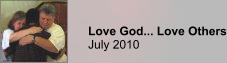 Love God... Love Others July 2010